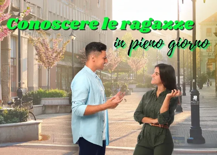 [CORSO GRATIS] Conoscere Ragazze In Pieno Giorno – PlayLover Academy