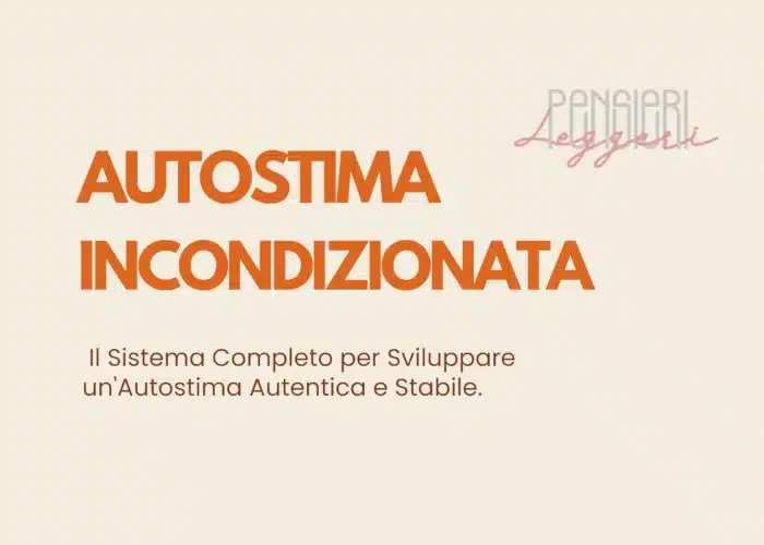 [CORSO GRATIS] Autostima Incondizionata – Pensieri Leggeri