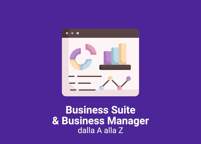 [CORSO GRATIS] Business Manager e Business Suite dalla A alla Z – Veronica Gentili