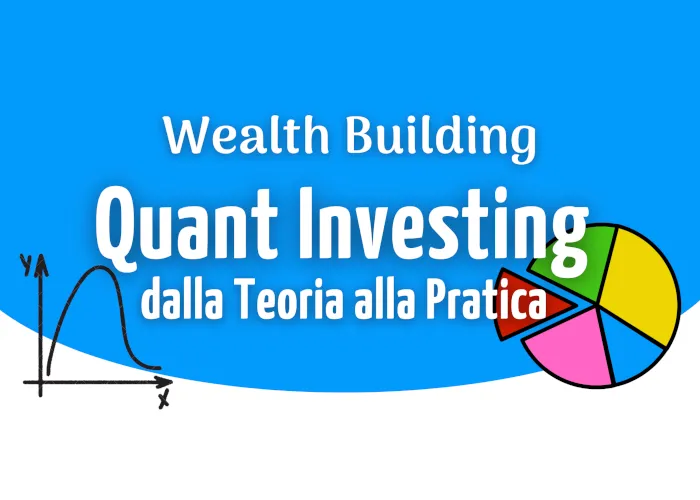[CORSO GRATIS] Wealth Building: Quant Investing – Luca Giusti (QTLab)