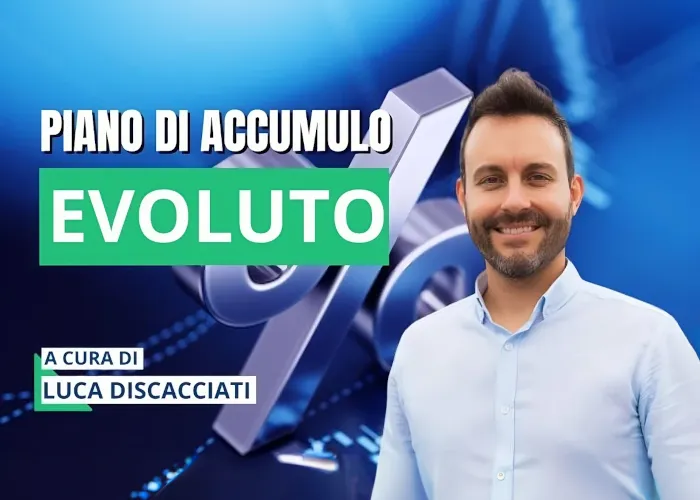 [CORSO GRATIS] Piano di Accumulo Evoluto – Luca Discacciati (Investire.biz)