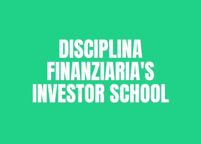 [CORSO GRATIS] Disciplina Finanziaria’s Investor School – Luigi Nigro
