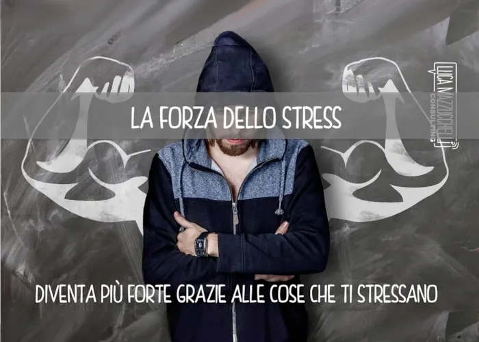 [CORSO GRATIS] La Forza dello Stress – Luca Mazzucchelli