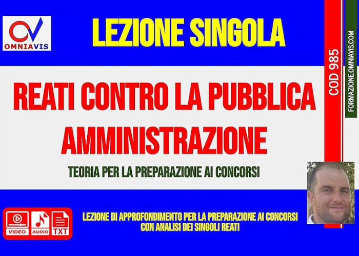 [CORSO GRATIS] Reati contro la Pubblica Amministrazione (Cod985) – Omniavis