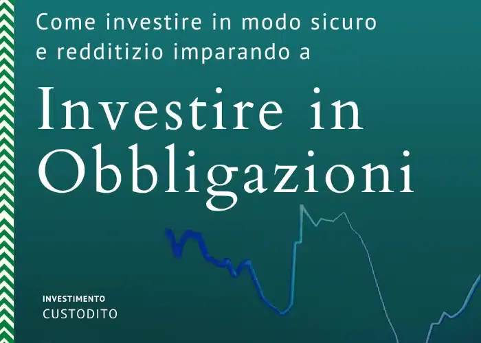 [CORSO GRATIS] Investire in Obbligazioni – Gabriele Galletta (Investimento Custodito)