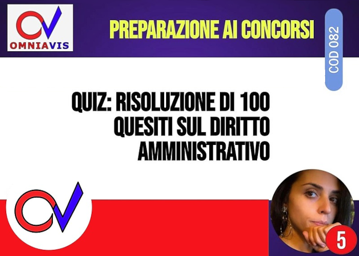 [CORSO GRATIS] Risoluzione di 100 quesiti sul diritto amministrativo (Cod082_5) – Omniavis
